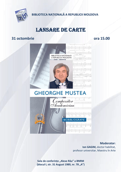 Lansare Biobibliografie Gheorghe MUSTEA – Compozitor, Academician